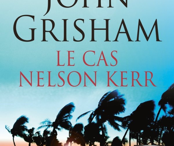 John Grisham : Le Cas Nelson Kerr (livre audio)